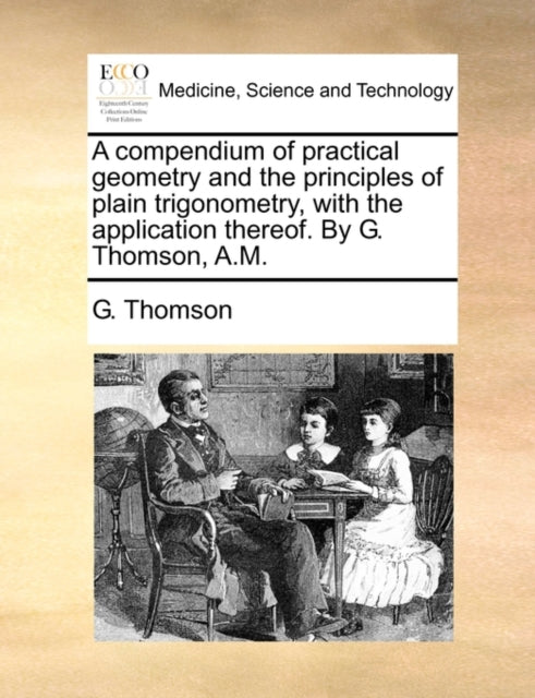 A Compendium Of Practical Geometry And T