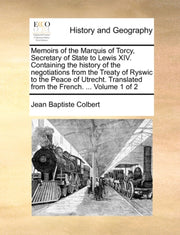 Memoirs Of The Marquis Of Torcy, Secreta By Colbert, Jean Baptis