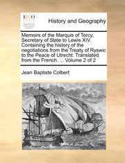 Memoirs Of The Marquis Of Torcy, Secreta By Colbert, Jean Baptis