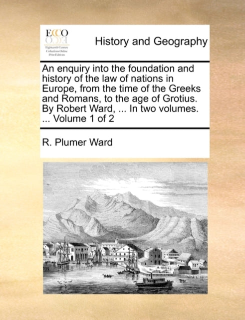 An Enquiry Into The Foundation And Histo By Ward, R. Plumer