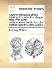 A Farther Discourse Of Free-thinking: In
