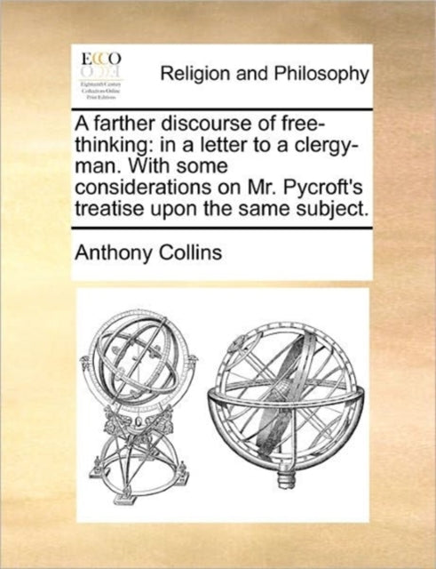 A Farther Discourse Of Free-thinking: In
