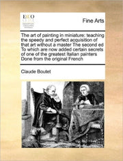 The Art Of Painting In Miniature: Teachi By Boutet, Claude
