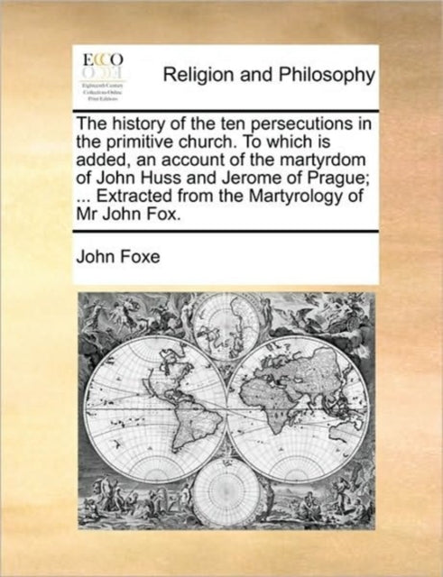 The History Of The Ten Persecutions In T By Foxe, John