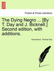 The Dying Negro ... [by T. Day And J. Bi