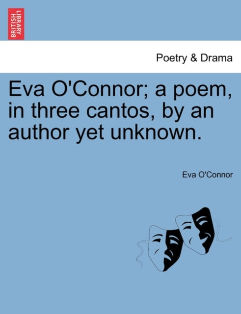 Eva O'connor  A Poem, In Three Cantos, B