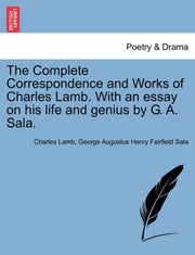 The Complete Correspondence And Works Of