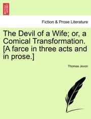 The Devil Of A Wife  Or, A Comical Trans By Jevon, Thomas
