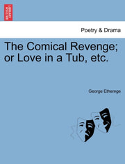 The Comical Revenge  Or Love In A Tub, E