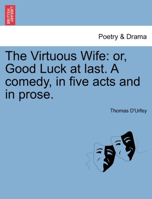 The Virtuous Wife: Or, Good Luck At Last