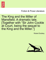 The King And The Miller Of Mansfield. A By Dodsley, Robert