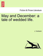 May And December: A Tale Of Wedded Life. By Hubback, J.