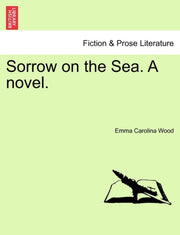 Sorrow On The Sea. A Novel. Vol. Iii. By Wood, Emma Carolina