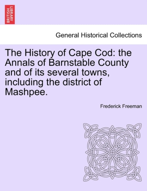 The History Of Cape Cod: The Annals Of B