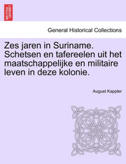 Zes Jaren In Suriname. Schetsen En Tafer