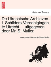 De Utrechtsche Archieven. I. Schilders-v