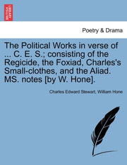 The Political Works In Verse Of ... C. E By Stewart, Charles Edw