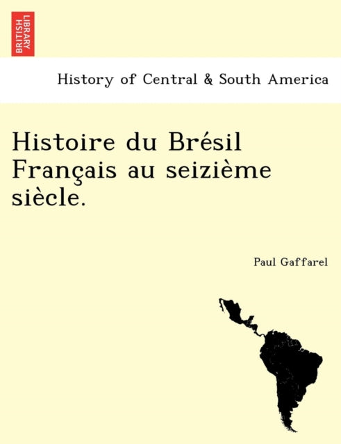 Histoire Du Bre Sil Franc Ais Au Seizie`