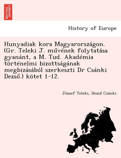 Hunyadiak Kora Magyarorsz Gon. (gr. Tele