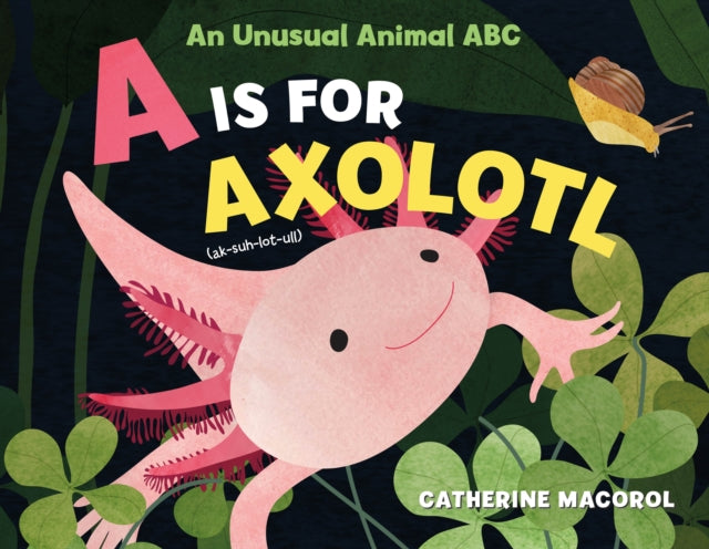 Is For Axolotl A