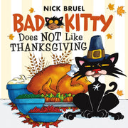 Bad Kitty Does Not Like Thanksgiv By Nick Bruel