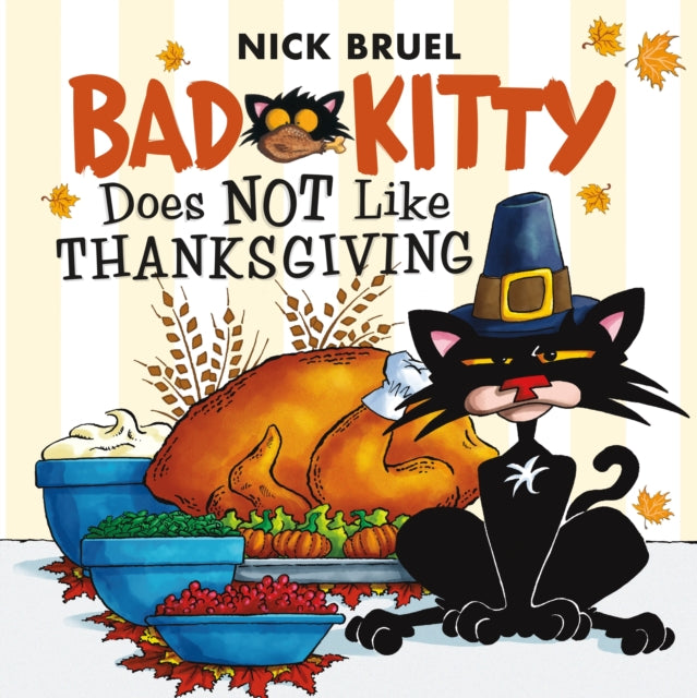 Bad Kitty Does Not Like Thanksgiv By Nick Bruel