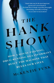 Hank Show The By Mckenzie Funk