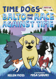 Time Dogs Balto & The Race Against Time By Moss, Helen