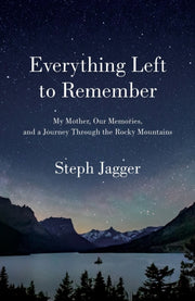 Everything Left To Remember By Steph Jagger
