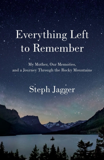 Everything Left To Remember By Steph Jagger