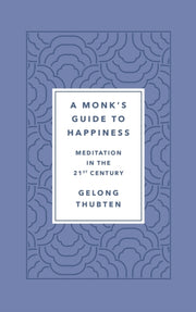 Monks Guide To Happiness By Gelong Thubten