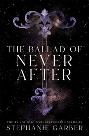 Ballad Of Never After By Stephanie Garber
