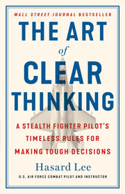 Art Of Clear Thinking By Hasard Lee