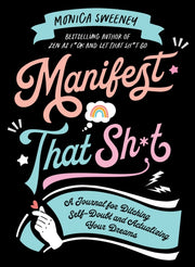 Manifest That Sht By Monica Sweeney