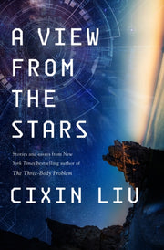 View From The Stars By Liu, Cixin