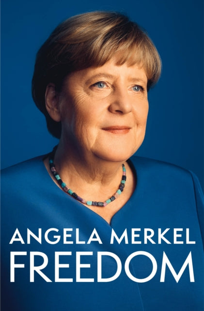Freedom Memories 1954-2021 By Merkel, Angela