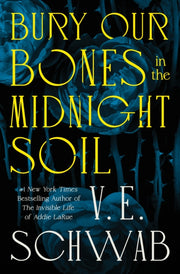 Bury Our Bones In The Midnight Soil By Schwab, V.e.