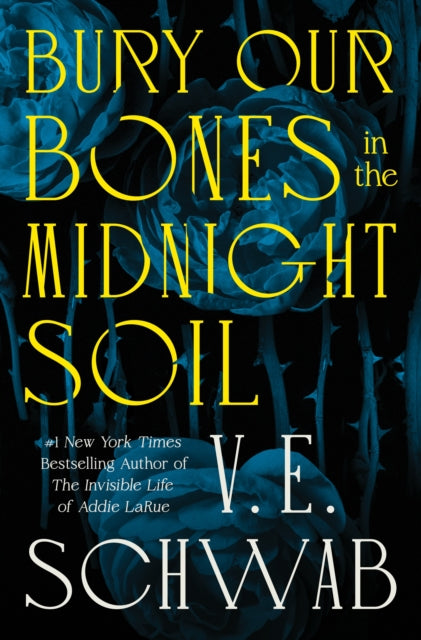 Bury Our Bones In The Midnight Soil By Schwab, V.e.