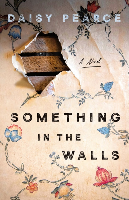 Something In The Walls By Pearce Daisy