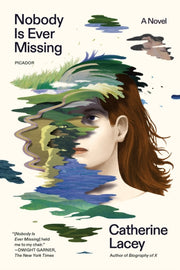 Nobody Is Ever Missing By Catherine Lacey