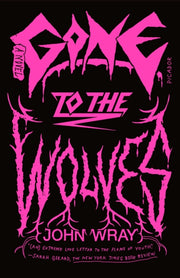 Gone To The Wolves By Wray, John