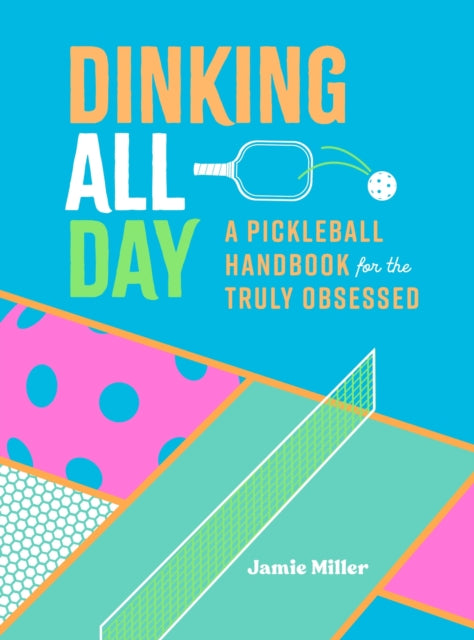 Dinking All Day By Jamie Miller