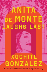 Anita Demonte Laughs Last By Xochitl Gonzalez