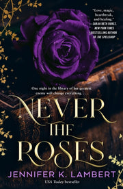 Never The Roses By Lambert, Jennifer