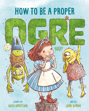 How To Be A Proper Ogre By Dipucchio, Kelly