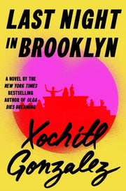Last Night In Brooklyn By Xochitl Gonzalez