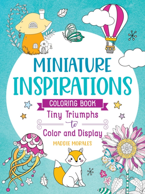 Miniature Inspirations Tiny Triumphs To