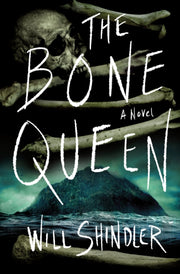 Bone Queen The By Shindler, Will