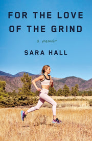 For The Love Of The Grind By Hall, Sara
