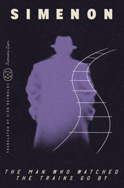 Man Who Watched The Trains Go By By Simenon, Georges